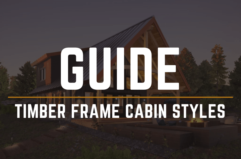 The Woodhouse Guide to Timber Frame Cabin Styles